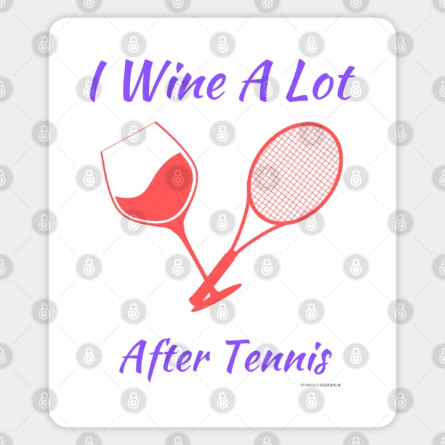 I Wine A Lot After Tennis Sticker by MDP Tennis Designs